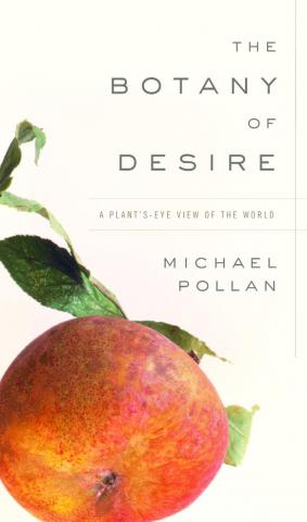 Book cover: "The Botany of Desire: A Plant's-Eye View of the World"